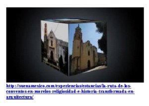 Viajando por la Ruta de los Conventos de Morelos